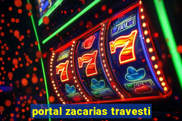 portal zacarias travesti